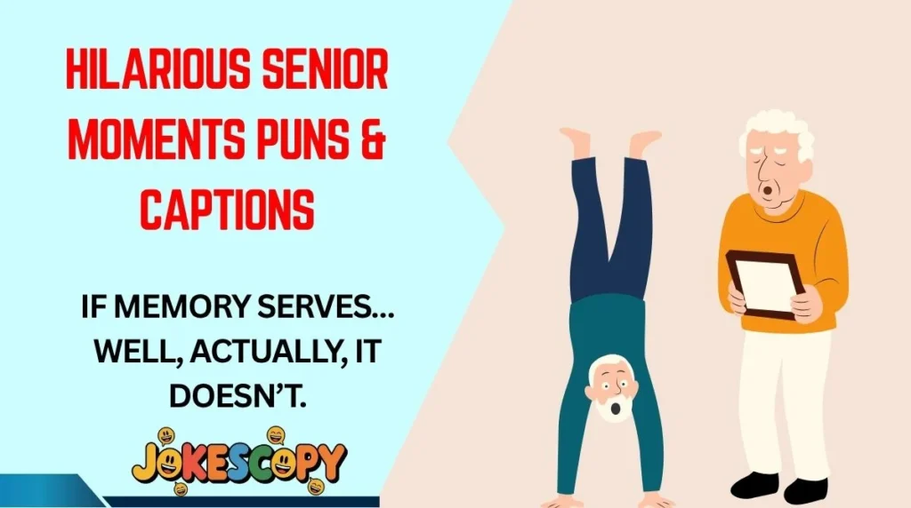 Hilarious Senior Moments Puns & Captions
