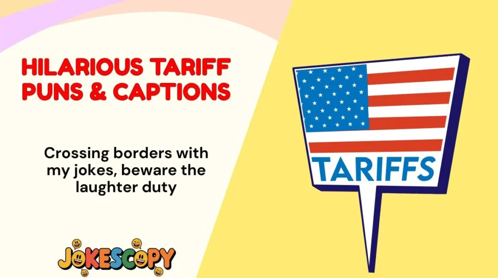 Hilarious Tariff Puns & Captions