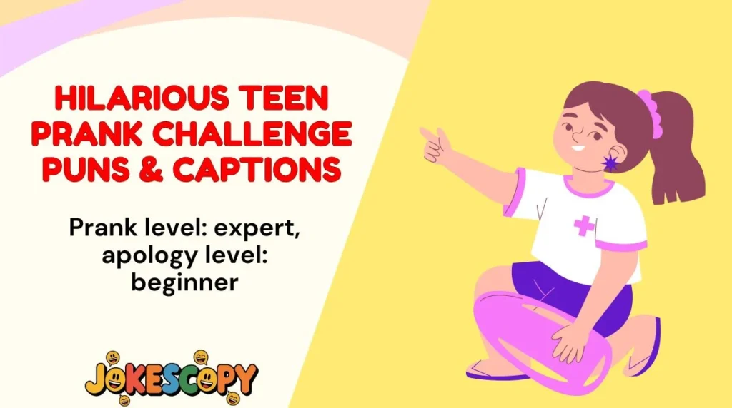 Hilarious Teen Prank Challenge Puns & Captions