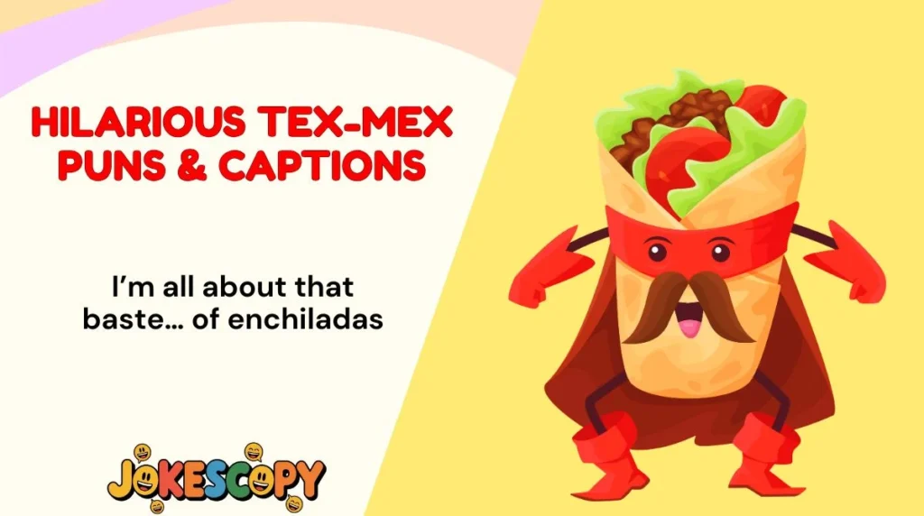 Hilarious Tex-Mex Puns & Captions