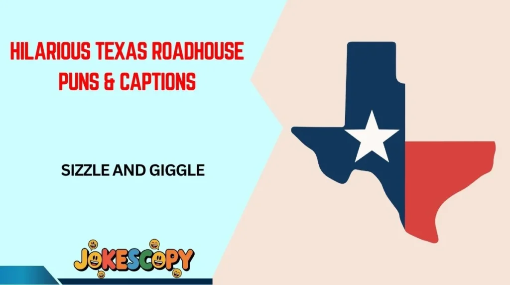 Hilarious Texas Roadhouse Puns & Captions
