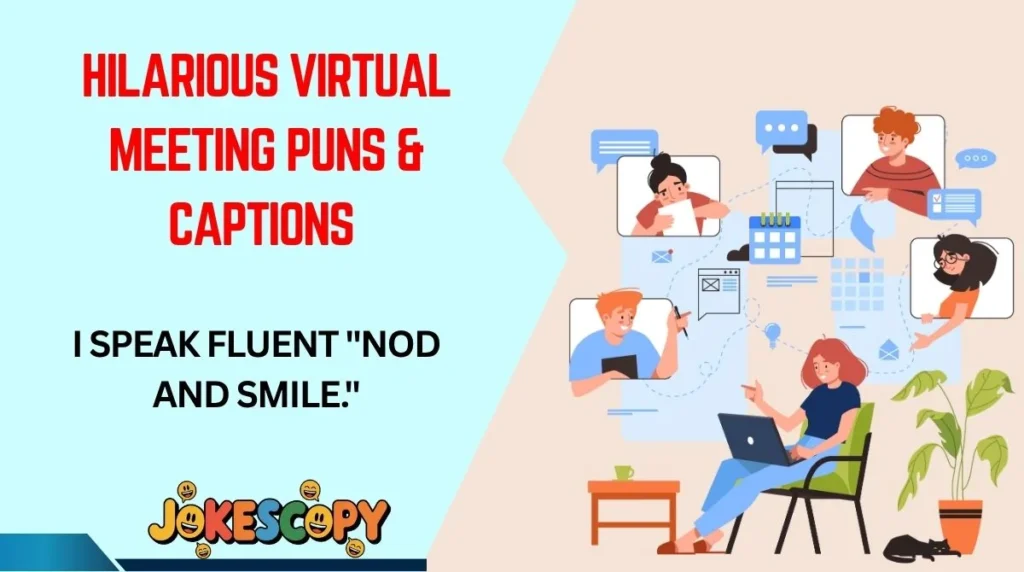 Hilarious Virtual Meeting Puns & Captions