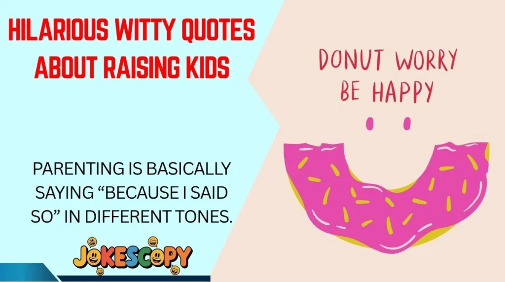 Hilarious Witty Quotes About Raising Kids
