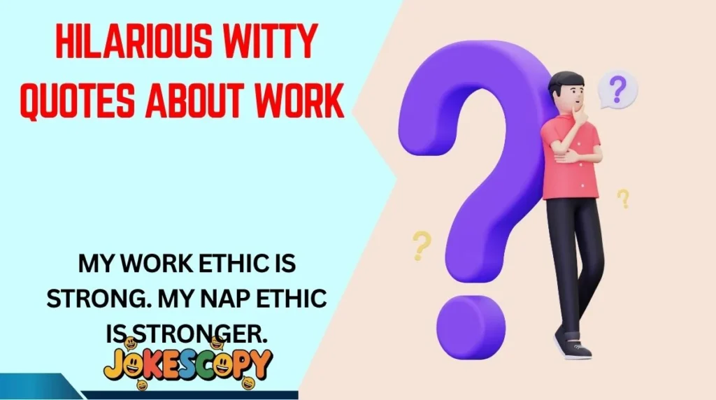 Hilarious Witty Quotes About Work
