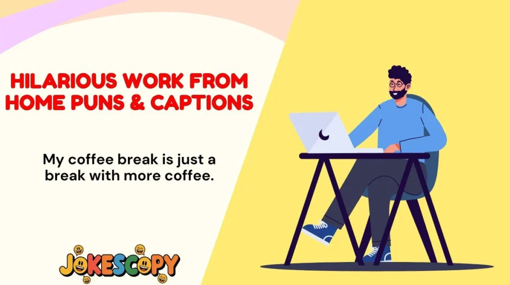 Hilarious Work From Home Puns & Captions