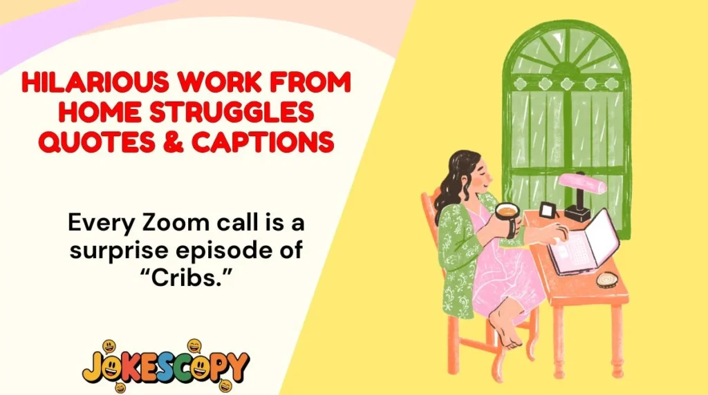 Hilarious Work From Home Struggles Quotes & Captions