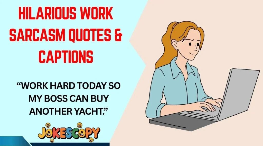 Hilarious Work Sarcasm Quotes & Captions
