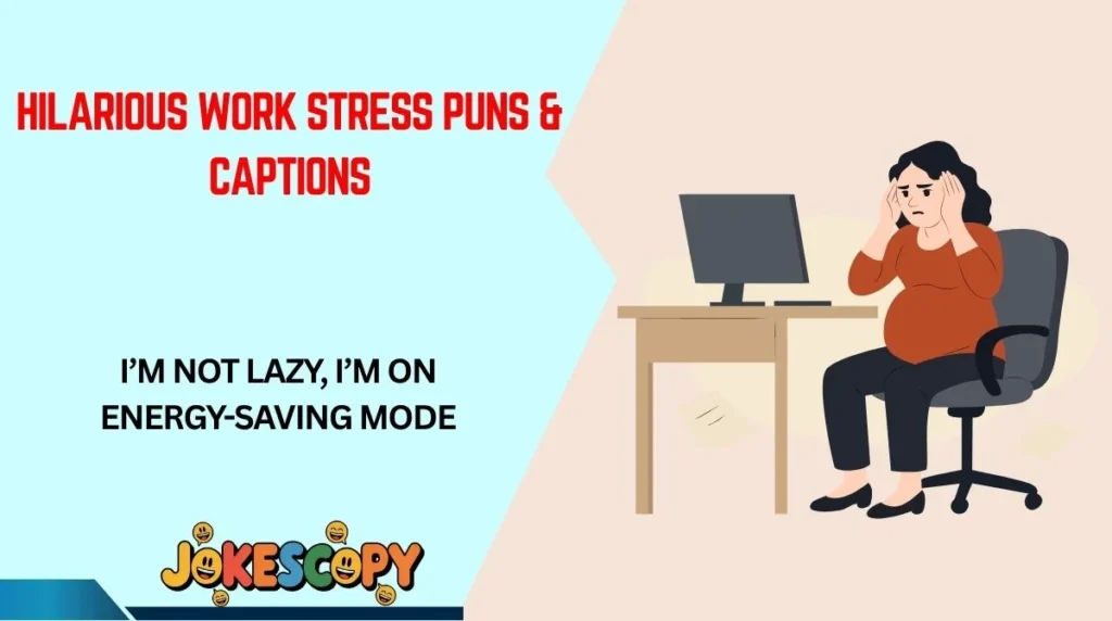 Hilarious Work Stress Puns & Captions