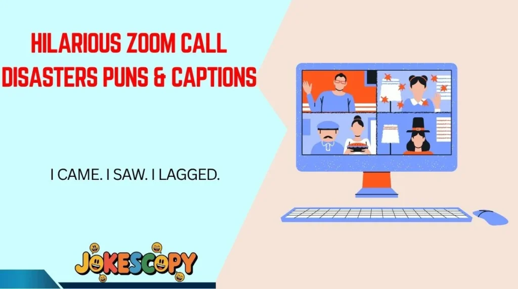 Hilarious Zoom Call Disasters Puns & Captions