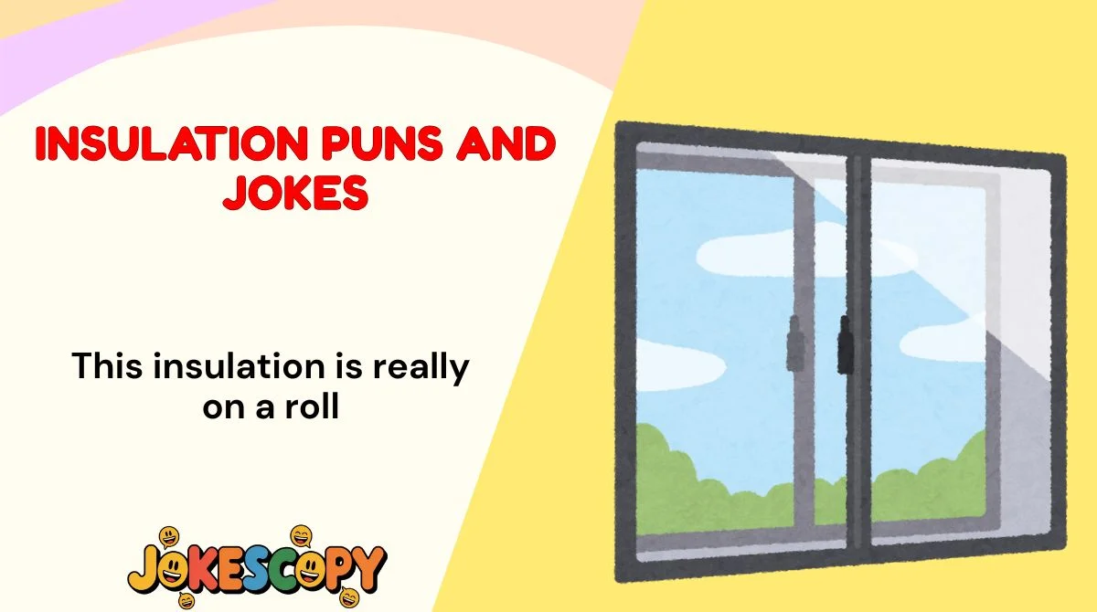 Insulation Puns and Jokes