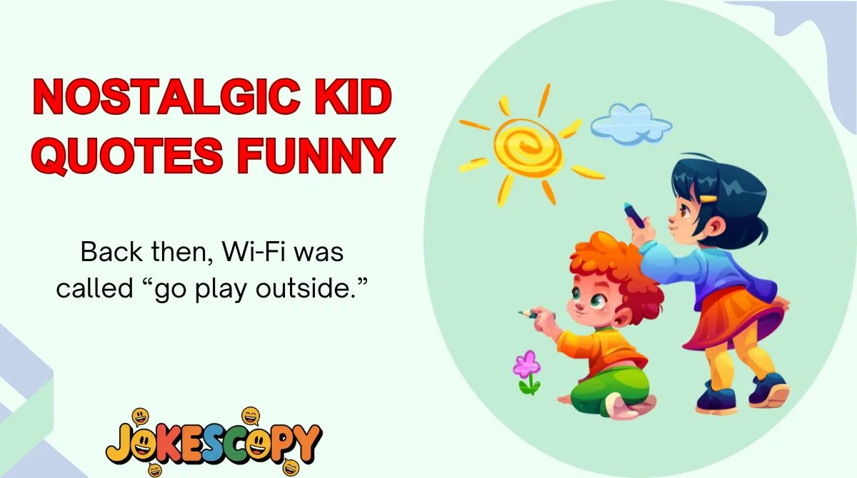 Nostalgic Kid Quotes Funny