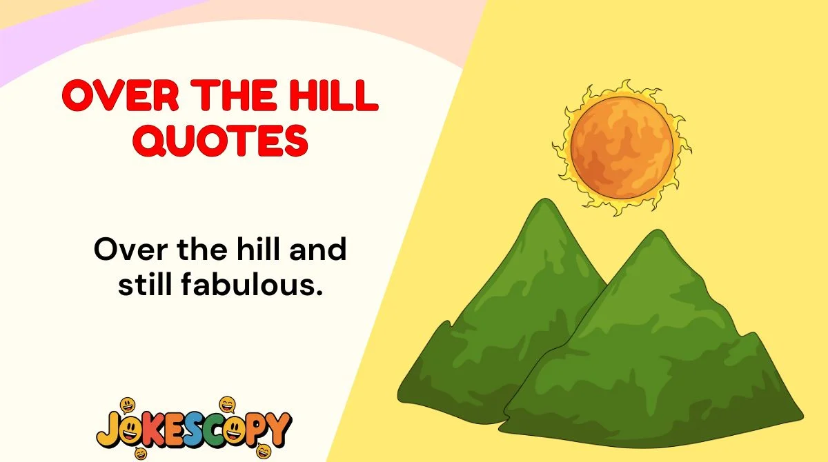 Over the Hill Quotes