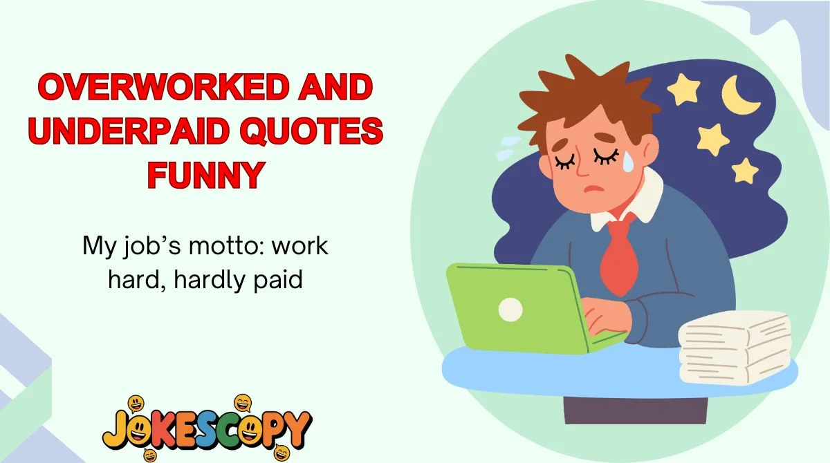 Overworked and Underpaid Quotes Funny