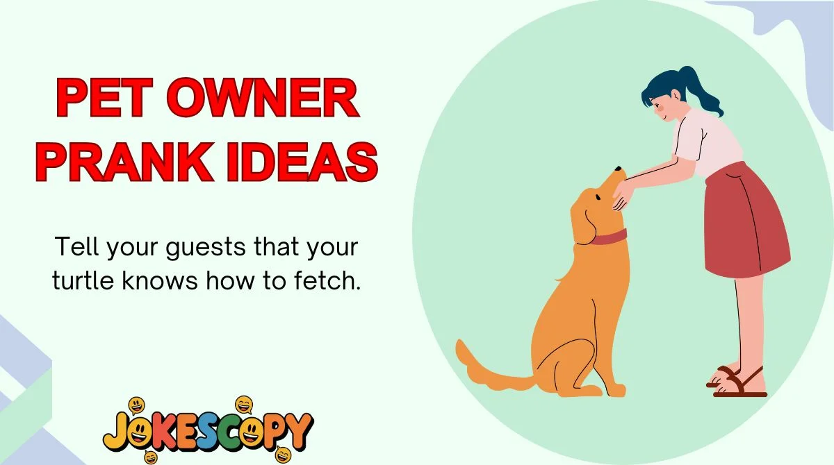 Pet Owner Prank Ideas