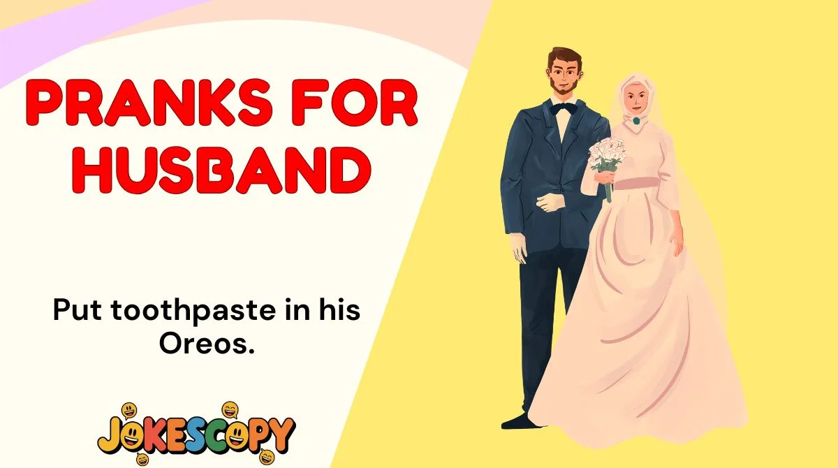 Pranks for Husband