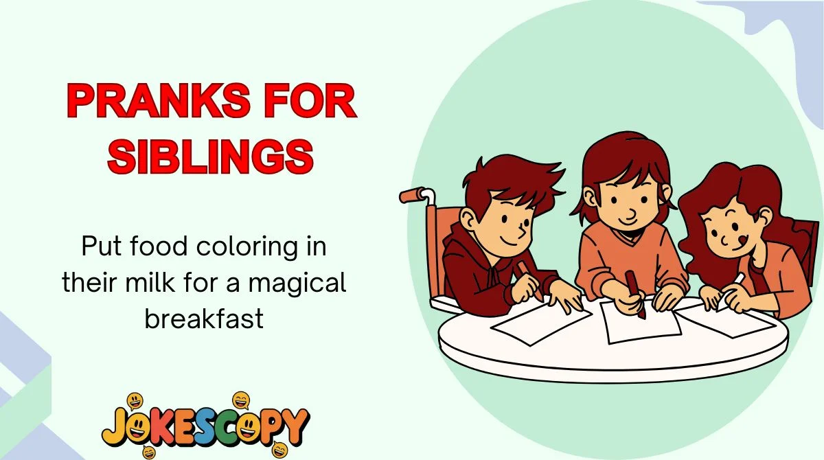 Pranks for Siblings