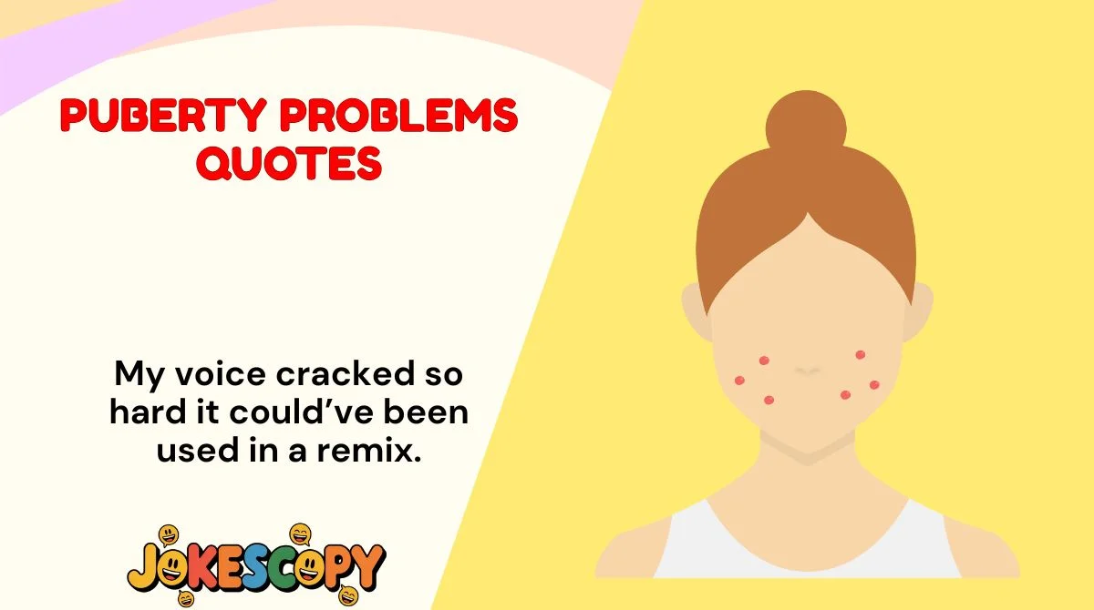 Puberty Problems Quotes