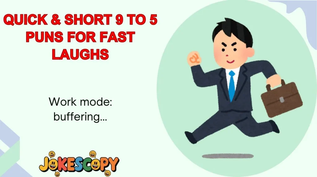 Quick & Short 9 to 5 Puns for Fast Laughs