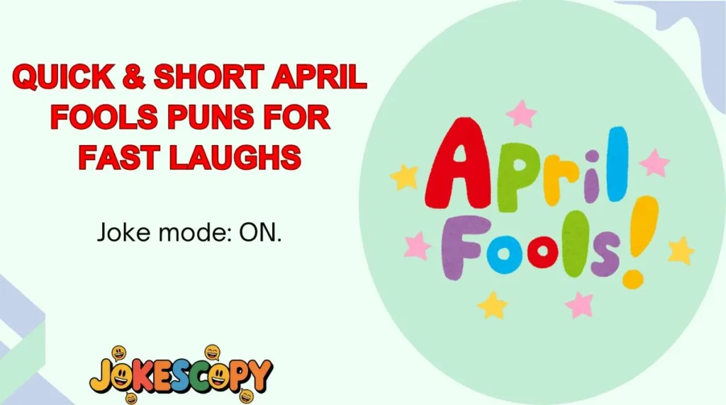 Quick & Short April Fools Puns for Fast Laughs