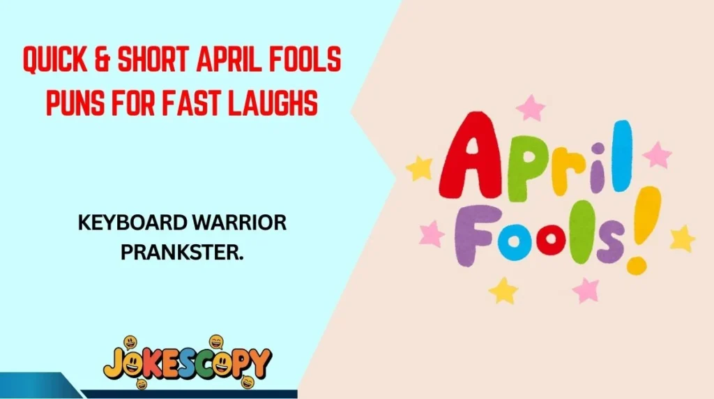 Quick & Short April Fools Puns for Fast Laughs
