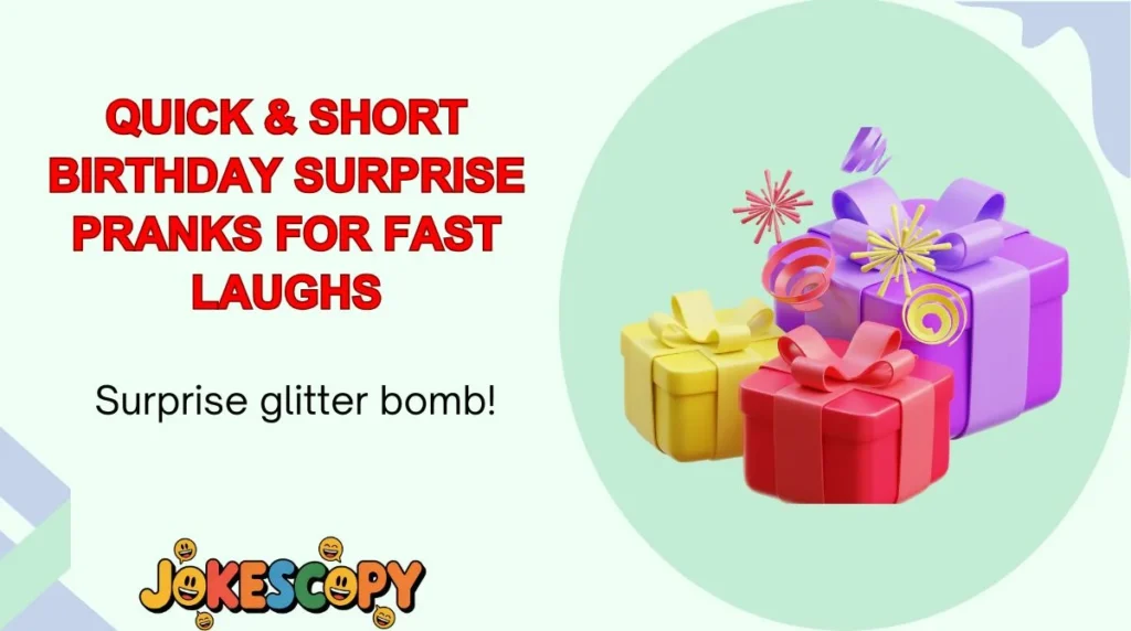 Quick & Short Birthday Surprise Pranks for Fast Laughs