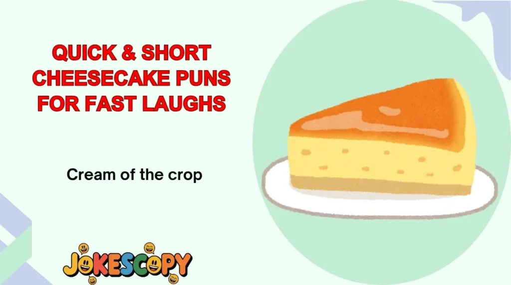 Quick & Short Cheesecake Puns for Fast Laughs