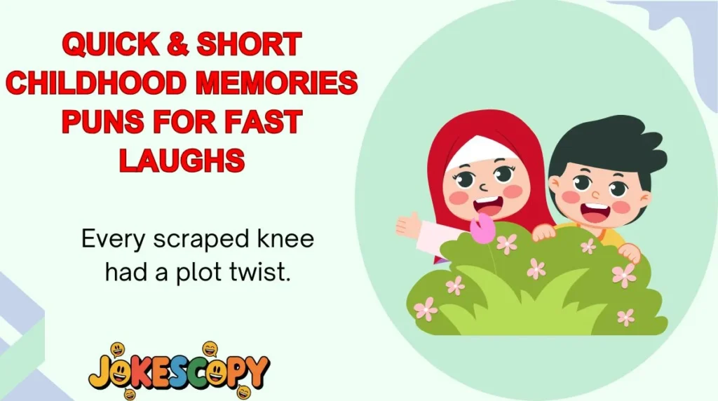 Quick & Short Childhood Memories Puns for Fast Laughs