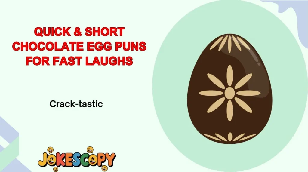Quick & Short Chocolate Egg Puns for Fast Laughs