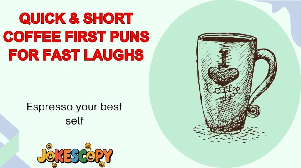 Quick & Short Coffee First Puns for Fast Laughs
