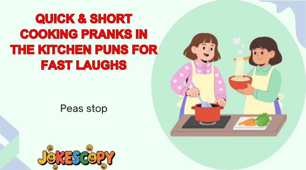 Hilarious Cooking Pranks in the Kitchen Puns & Captions