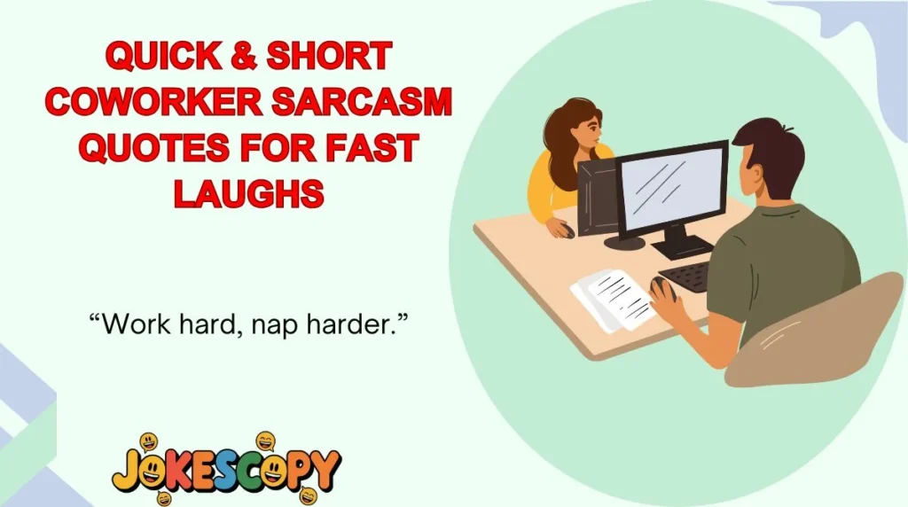 Quick & Short Coworker Sarcasm Quotes for Fast Laughs