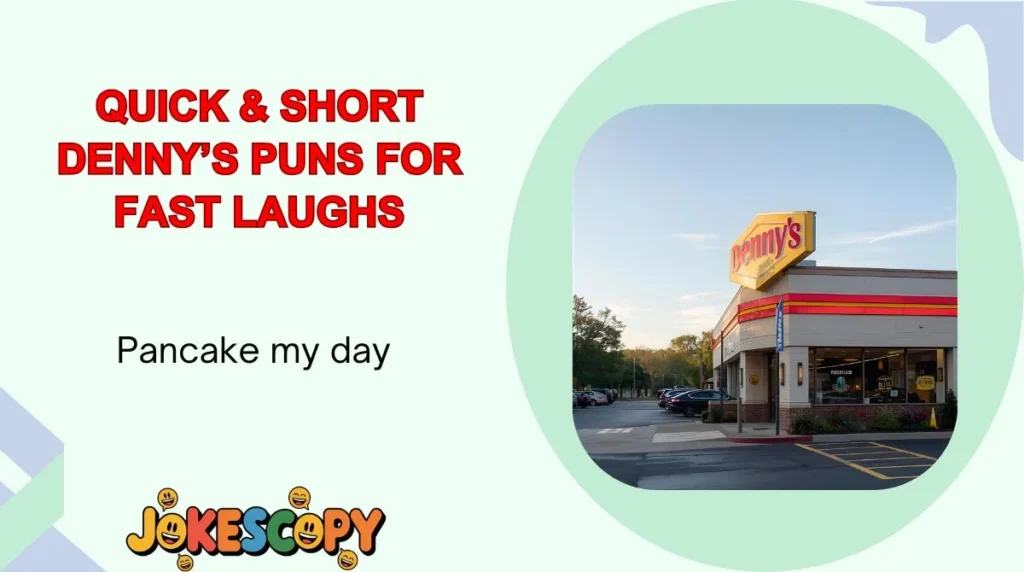 Quick & Short Denny’s Puns for Fast Laughs