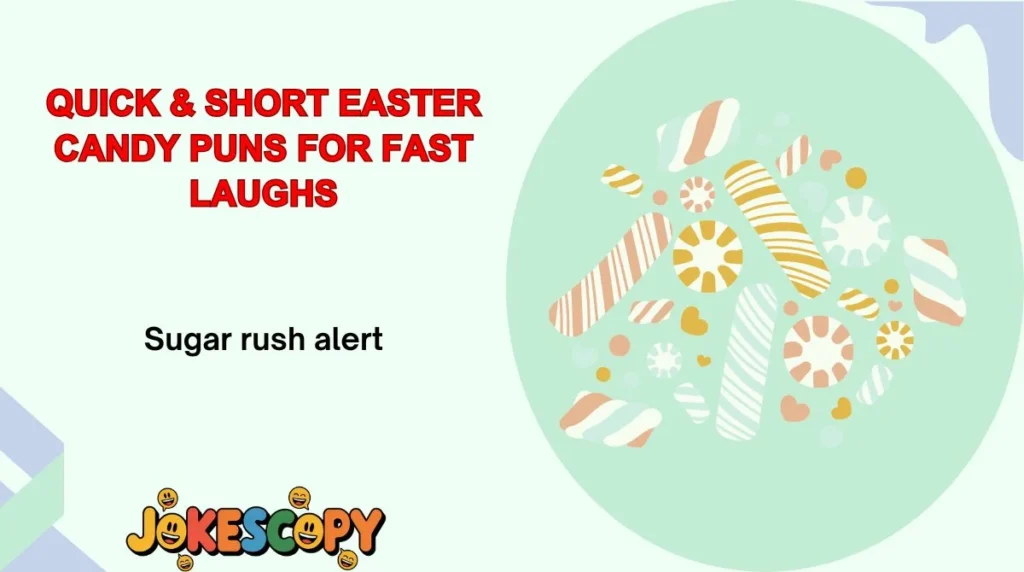 Quick & Short Easter Candy Puns for Fast Laughs