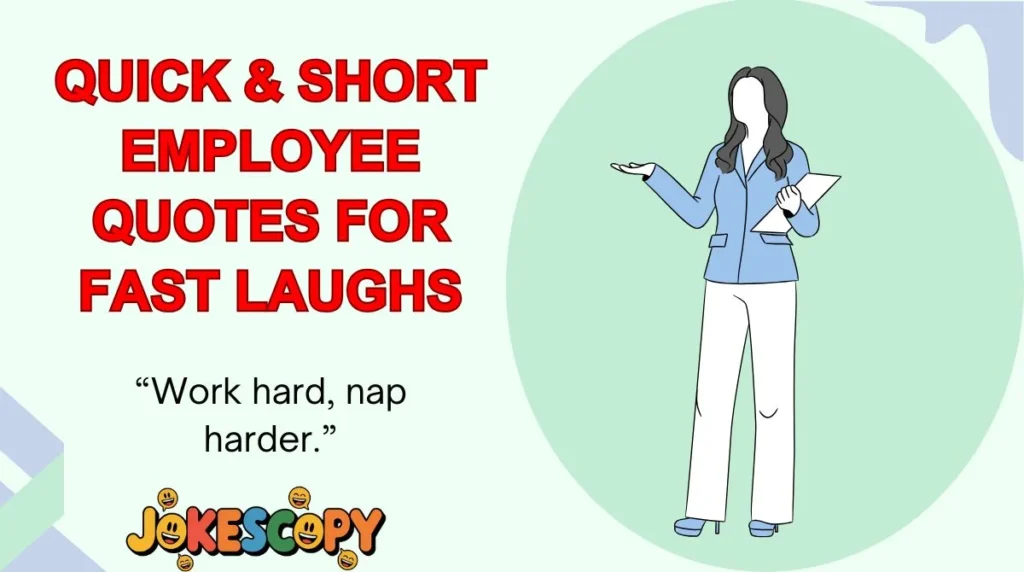 Quick & Short Employee Quotes for Fast Laughs