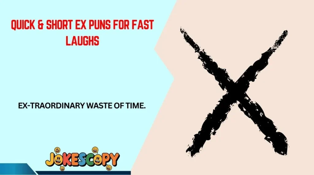 Quick & Short Ex Puns for Fast Laughs