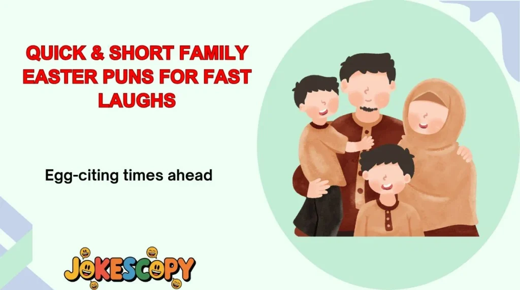 Quick & Short Family Easter Puns for Fast Laughs