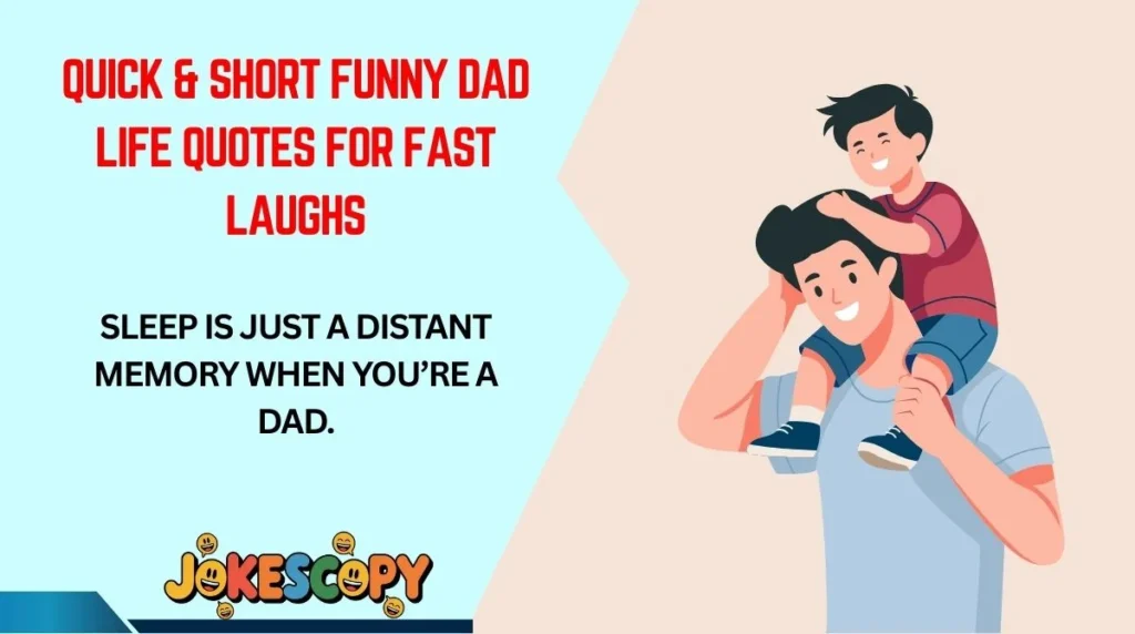 Quick & Short Funny Dad Life Quotes for Fast Laughs