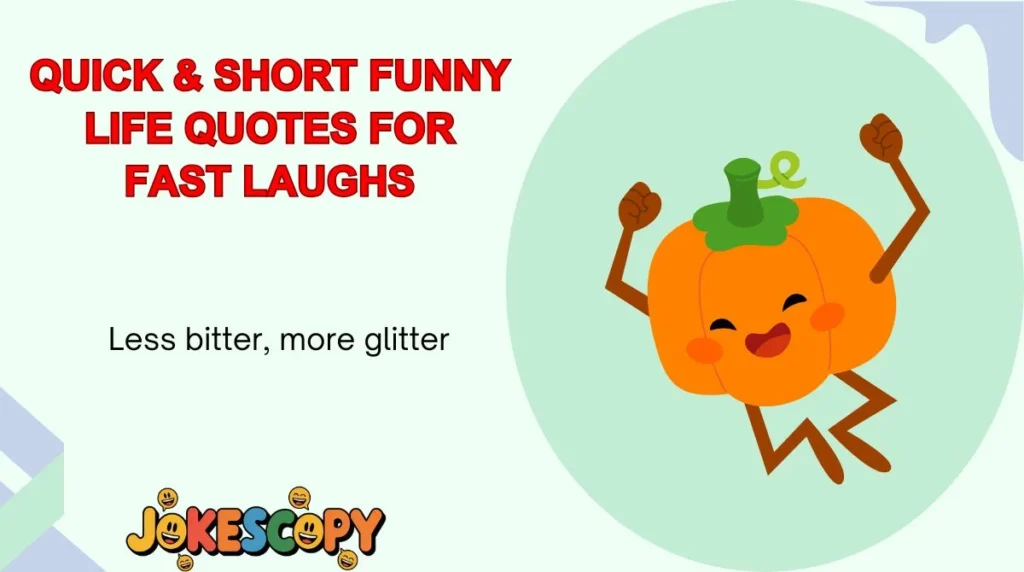 Quick & Short Funny Life Quotes for Fast Laughs
