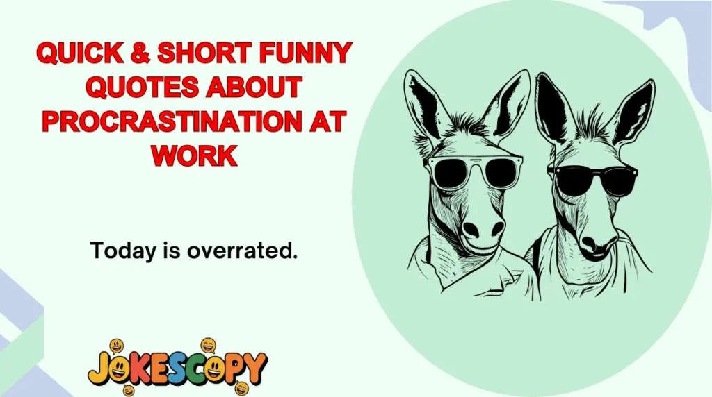 Quick & Short Funny Quotes About Procrastination at Work