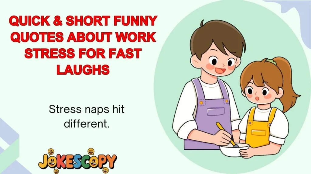 Quick & Short Funny Quotes About Work Stress for Fast Laughs