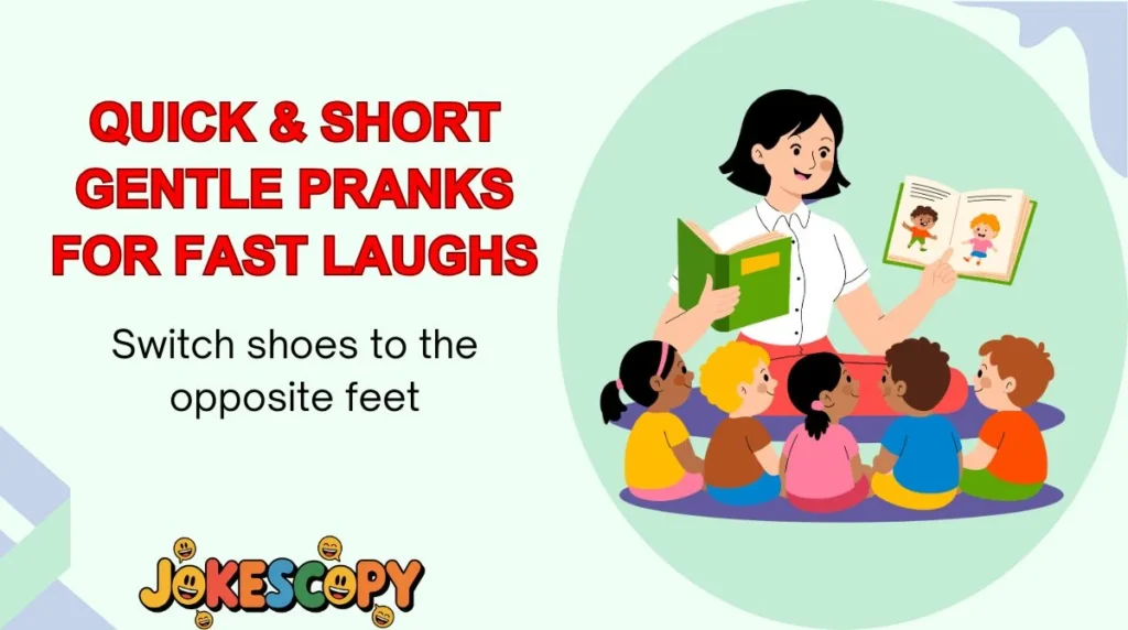 Quick & Short Gentle Pranks for Fast Laughs