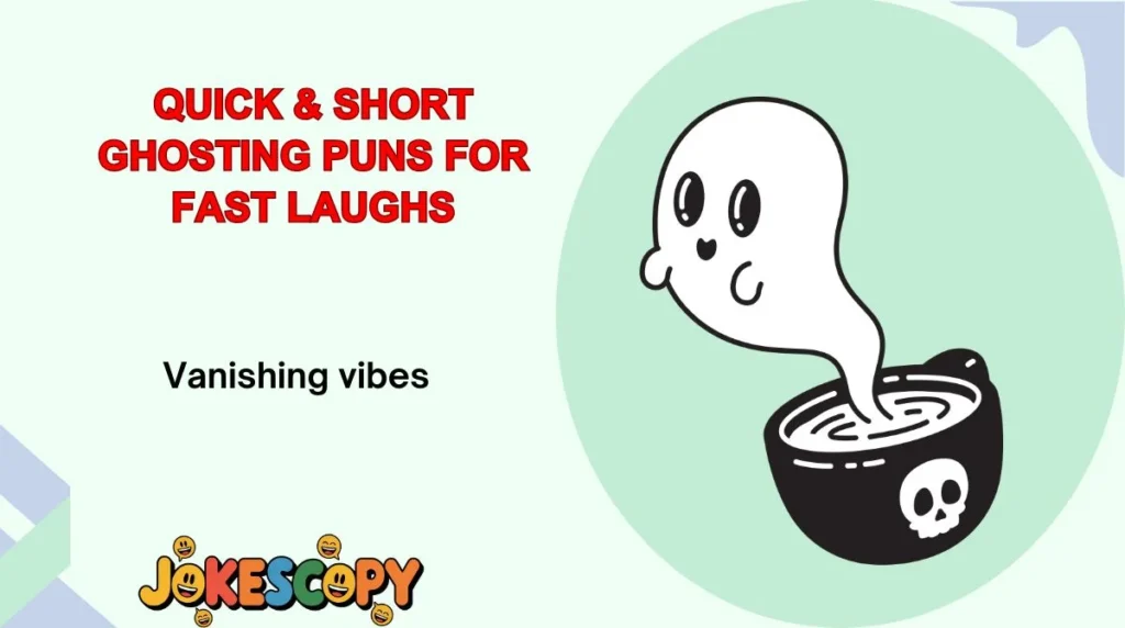 Quick & Short Ghosting Puns for Fast Laughs