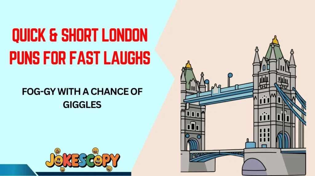 Quick & Short London Puns for Fast Laughs