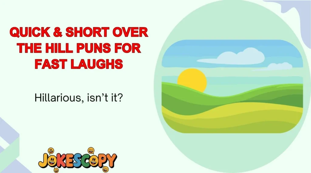 Quick & Short Over the Hill Puns for Fast Laughs