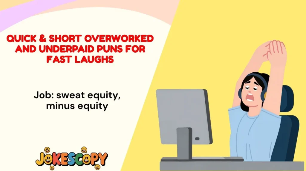 Quick & Short Overworked and Underpaid Puns for Fast Laughs