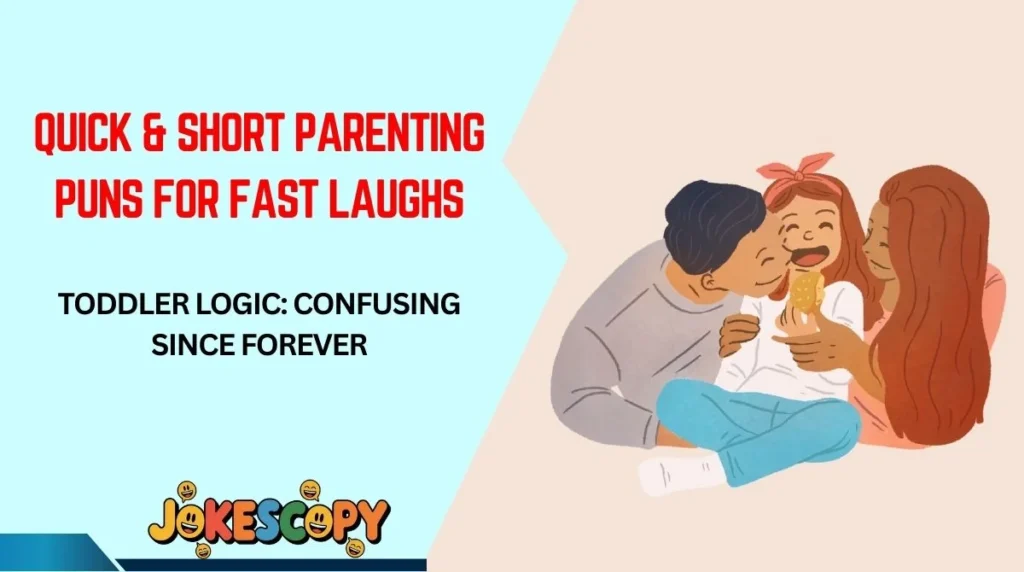 Quick & Short Parenting Puns for Fast Laughs