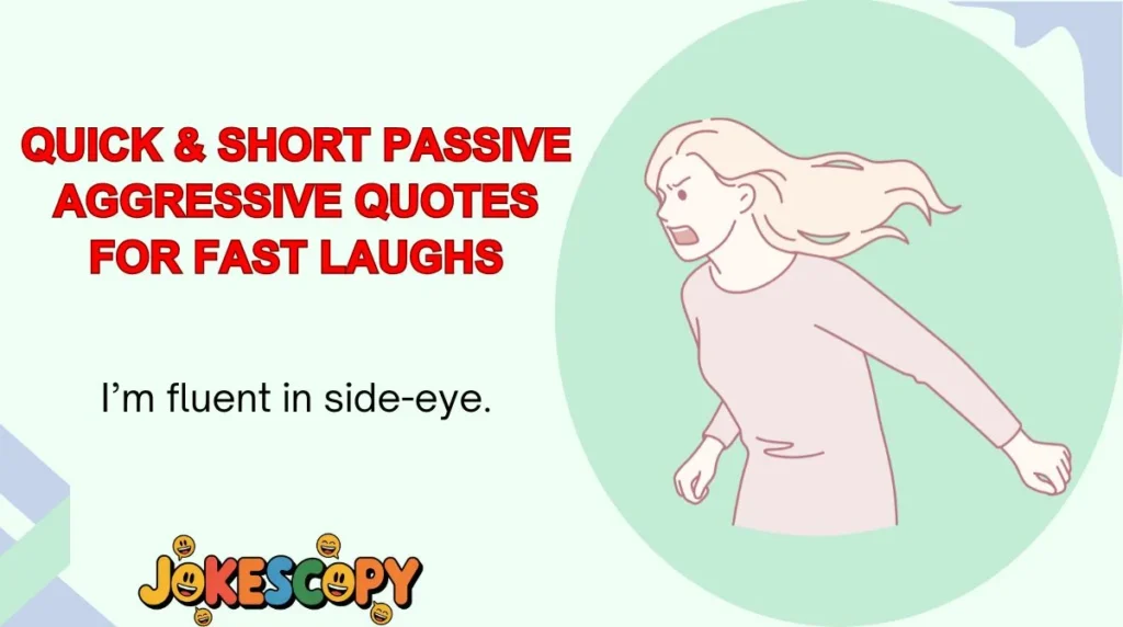 Quick & Short Passive Aggressive Quotes for Fast Laughs
