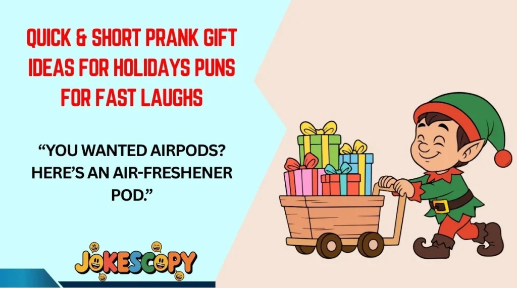 Quick & Short Prank Gift Ideas for Holidays Puns for Fast Laughs