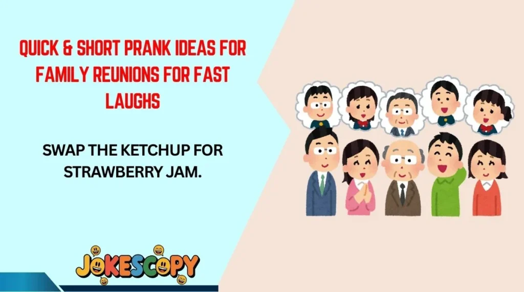Quick & Short Prank Ideas for Family Reunions for Fast Laughs