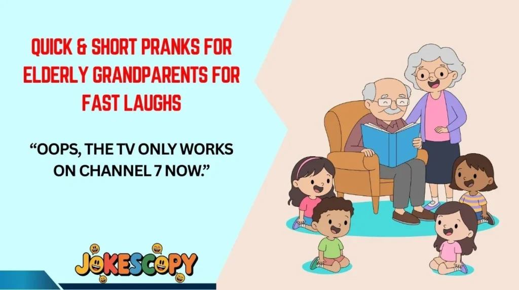 Quick & Short Pranks for Elderly Grandparents for Fast Laughs